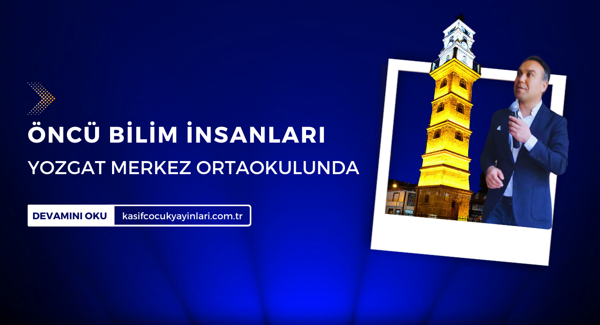 Öncü Bilim İnsanları Yozgat ta